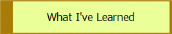 What I've Learned